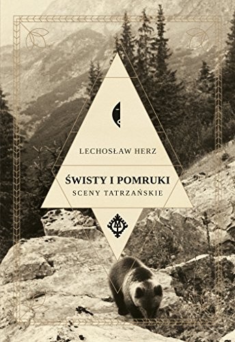 Lechoslaw Herz: Swisty i pomruki. Sceny tatrzanskie (Hardcover, 2017, Czarne)