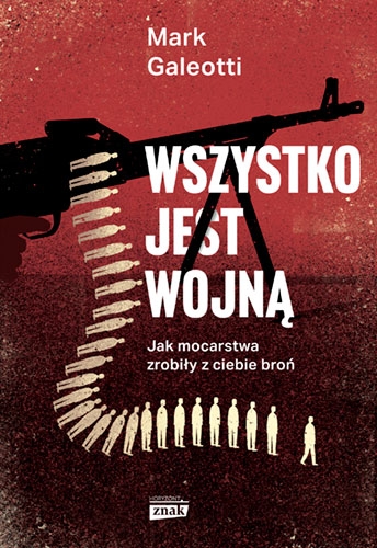 Mark Galeotti: Wszystko jest wojną. (Paperback, Znak)