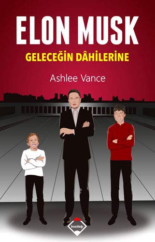 Ashlee Vance: Elon Musk & Geleceğin Dahilerine (Paperback, 2018, Buzdagi Yayinevi - Akademik Kitaplar)