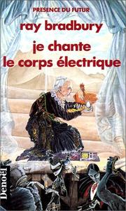 Ray Bradbury: Je chante le corps électrique (Paperback, French language, 1979, Denoël)