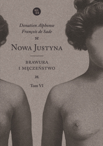 Marquis de Sade: Nowa Justyna. Tom 6. Brawura i męczeństwo (Paperback)