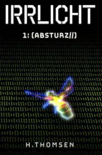 Hendrik Thomsen: IRRLICHT 1: Absturz: Eine Cyberpunk Serie (German language, 2025)