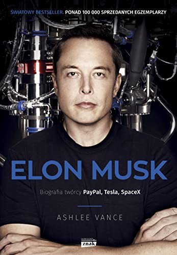 Ashlee Vance: Elon Musk. Biografia tworcy PayPala, Tesli i SpaceX (Paperback, 2022, Znak)