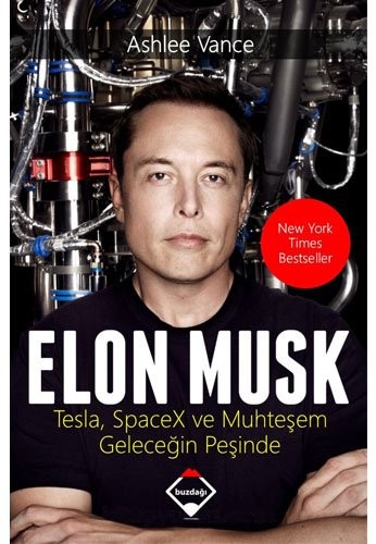 Ashlee Vance: Elon Musk: Tesla, Spacex ve Muhteşem Geleceğin Peşinde (Turkish Edition) (2017, Buzdağı Yayınevi)