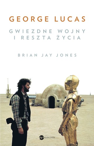 Brian Jay Jones: Gwiezdne wojny i reszta życia (Polish language, 2016, Wielka Litera)