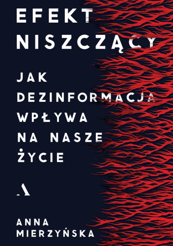 Anna Mierzyńska: Efekt niszczący. Jak dezinformacja wpływa na nasze życie (Paperback, Polish language, Agora)