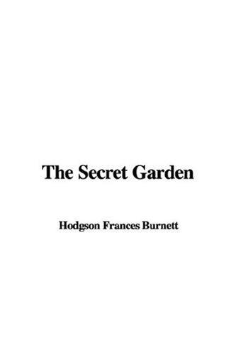 Frances Hodgson Burnett: The Secret Garden (Hardcover, 2007, IndyPublish)