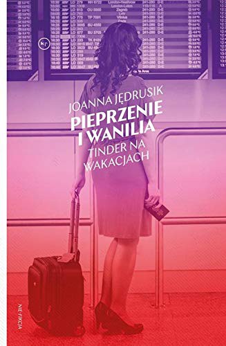 Joanna Jedrusik: Pieprzenie i wanilia (Paperback, 2020, Wydawnictwo Krytyki Politycznej)