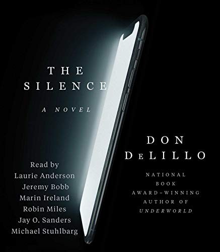 Jeremy Bobb, Don DeLillo, Marin Ireland, Robin Miles, Laurie Anderson, Jay O. Sanders, Michael Stuhlbarg: The Silence (AudiobookFormat, 2020, Simon & Schuster Audio)