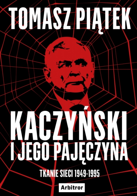 Tomasz Piątek: Kaczyński i jego pajęczyna (EBook, Arbitror)