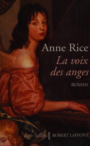 Anne Rice: La Voix des anges (Paperback, French language, 1997, Robert Laffont)