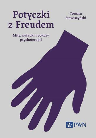 Tomasz Stawiszyński: Potyczki z Freudem (2013, Wydawnictwo Naukowe PWN)