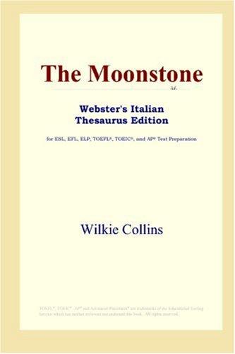 Wilkie Collins: The Moonstone (Webster's Italian Thesaurus Edition) (Paperback, 2006, ICON Group International, Inc.)