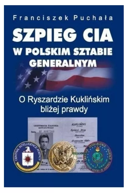 Franciszek Puchała: Szpieg CIA w polskim sztabie generalnym (Polish language, 2014, Bellona)