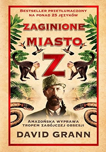 David Grann: ZAGINIONE MIASTO Z  by David Grann (Paperback, 2018, W.A.B. / GW Foksal)