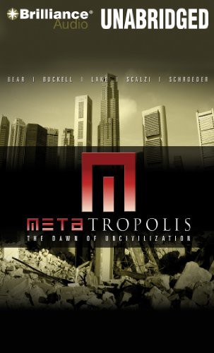 John Scalzi, Scott Brick, Elizabeth Bear, Alessandro Juliani, Stefan Rudnicki, Karl Schroeder, Jay Lake, Tobias Buckell, Michael Hogan, Kandyse McClure: METAtropolis (AudiobookFormat, 2013, Brilliance Audio)