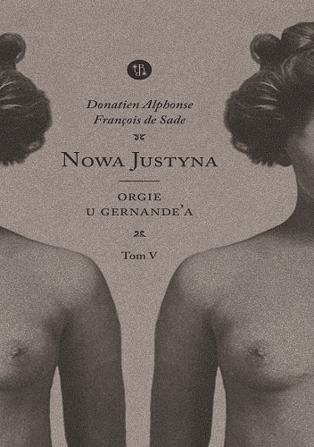 Marquis de Sade: Nowa Justyna. Tom 5. Orgie u Gernande'a (Paperback)