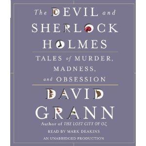 David Grann: The devil and Sherlock Holmes (2010, Random House Audio)