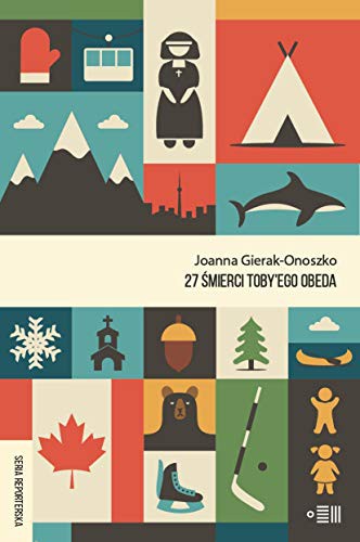 Joanna Gierak-Onoszko: 27 smierci Toby'ego Obeda (Paperback, 2019, Fundacja Instytutu Reportazu)