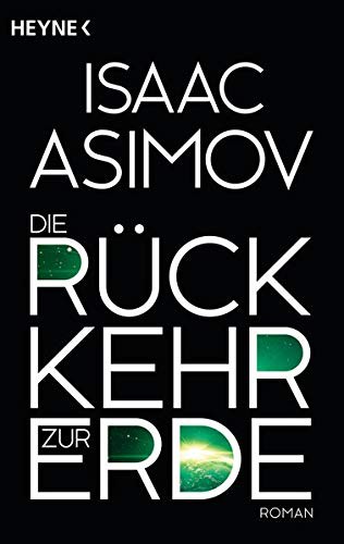 Isaac Asimov, _: Die Rückkehr zur Erde: Roman (Roboter und Foundation – der Zyklus, Band 15) (German language, 2015)